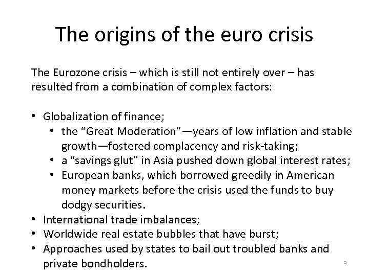 The origins of the euro crisis The Eurozone crisis – which is still not