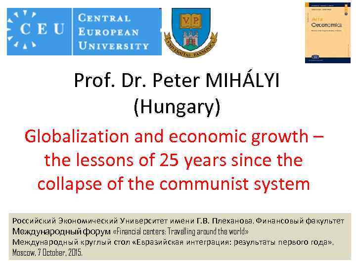 Prof. Dr. Peter MIHÁLYI (Hungary) Globalization and economic growth – the lessons of 25