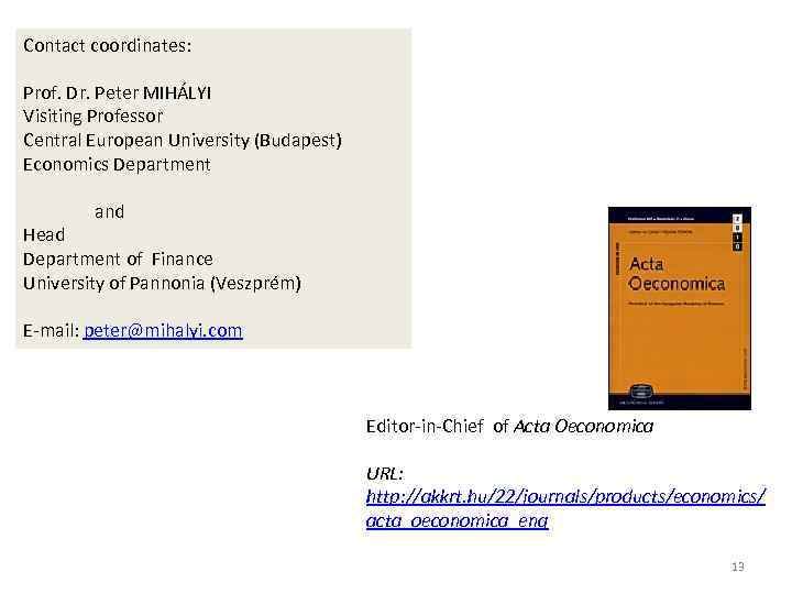 Contact coordinates: Prof. Dr. Peter MIHÁLYI Visiting Professor Central European University (Budapest) Economics Department