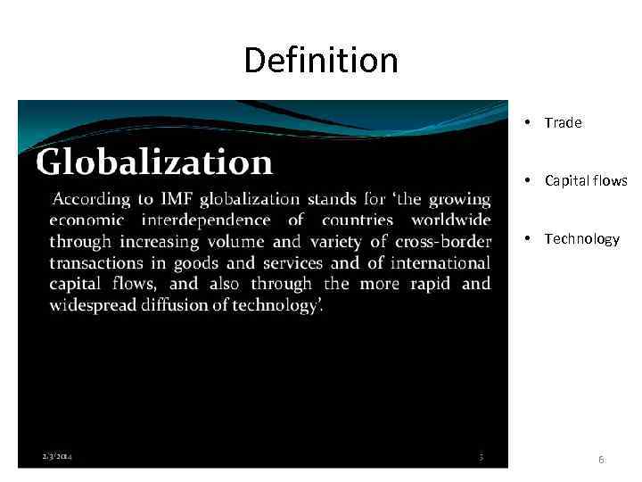 Definition • Trade • Capital flows • Technology 6 