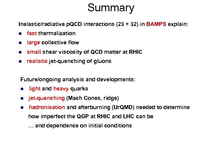 Summary Inelastic/radiative p. QCD interactions (23 + 32) in BAMPS explain: n fast thermalization