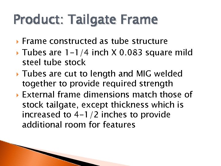 Product: Tailgate Frame constructed as tube structure Tubes are 1 -1/4 inch X 0.