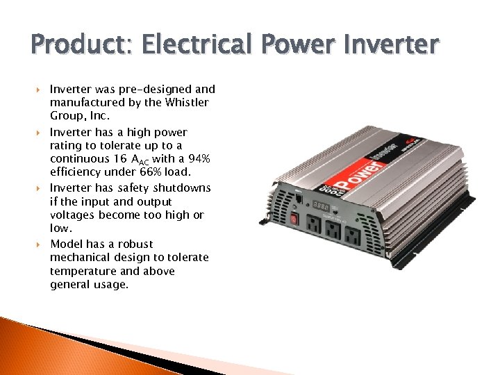 Product: Electrical Power Inverter was pre-designed and manufactured by the Whistler Group, Inc. Inverter