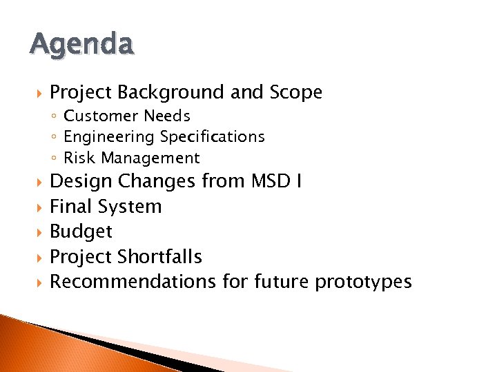 Agenda Project Background and Scope ◦ Customer Needs ◦ Engineering Specifications ◦ Risk Management
