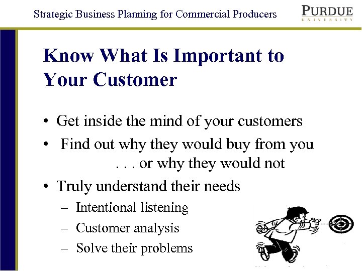 Strategic Business Planning for Commercial Producers Know What Is Important to Your Customer •