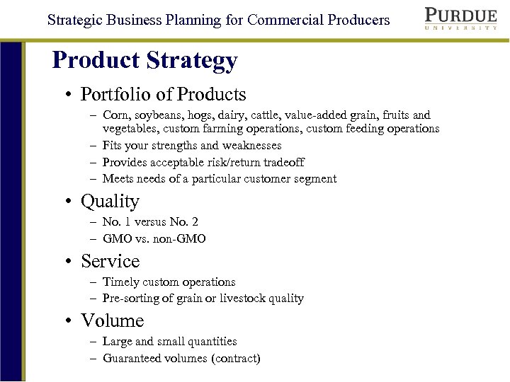 Strategic Business Planning for Commercial Producers Product Strategy • Portfolio of Products – Corn,