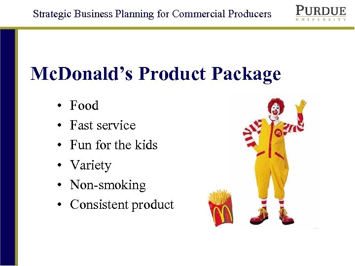 Strategic Business Planning for Commercial Producers Mc. Donald’s Product Package • • • Food