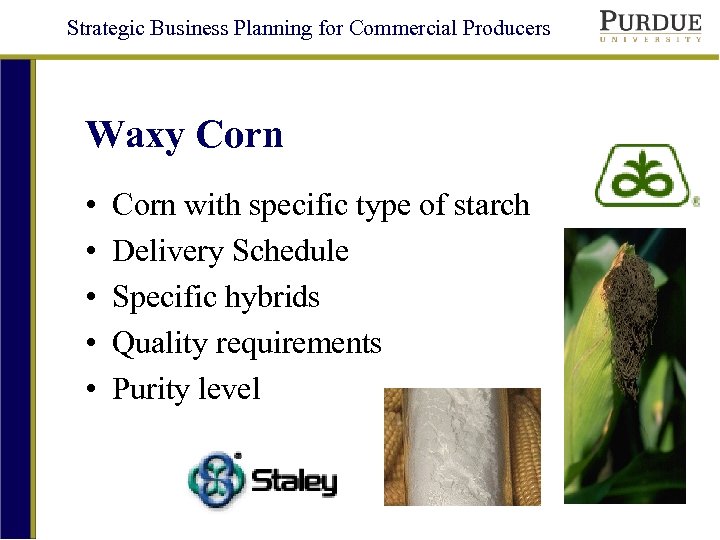 Strategic Business Planning for Commercial Producers Waxy Corn • • • Corn with specific