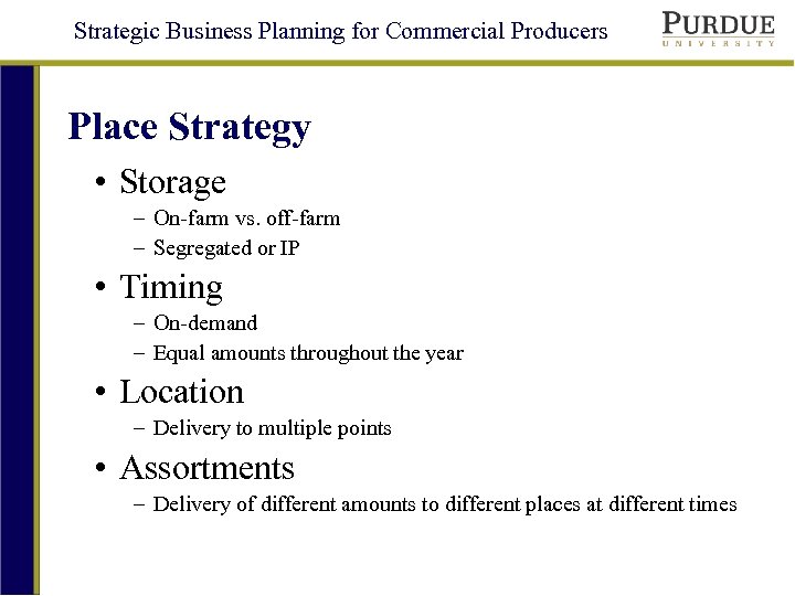Strategic Business Planning for Commercial Producers Place Strategy • Storage – On-farm vs. off-farm