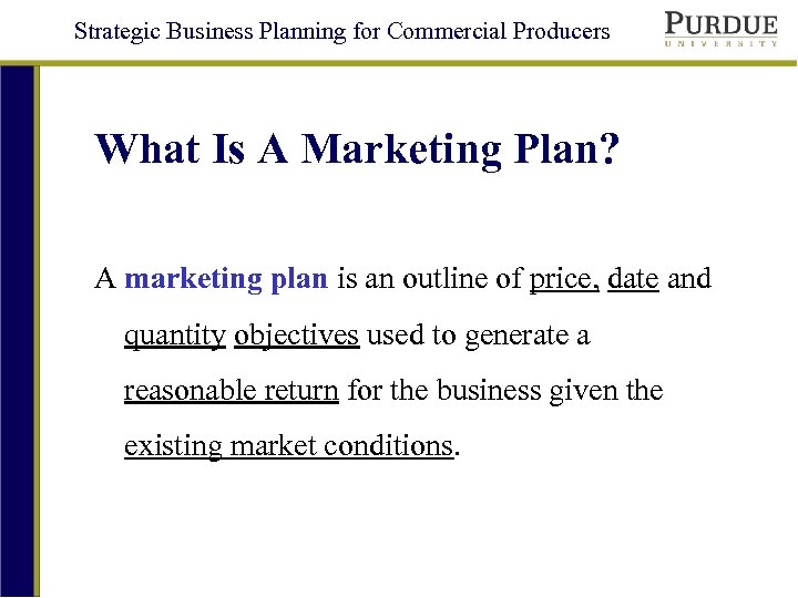 Strategic Business Planning for Commercial Producers What Is A Marketing Plan? A marketing plan