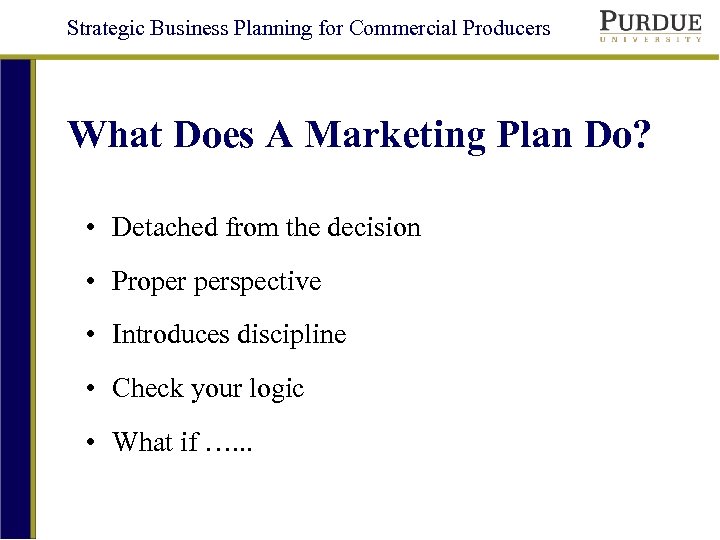 Strategic Business Planning for Commercial Producers What Does A Marketing Plan Do? • Detached