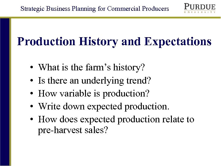 Strategic Business Planning for Commercial Producers Production History and Expectations • • • What