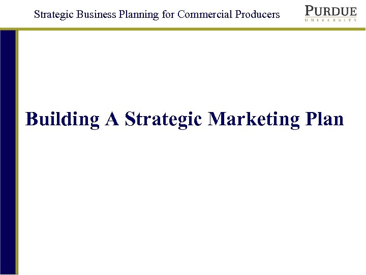 Strategic Business Planning for Commercial Producers Building A Strategic Marketing Plan 