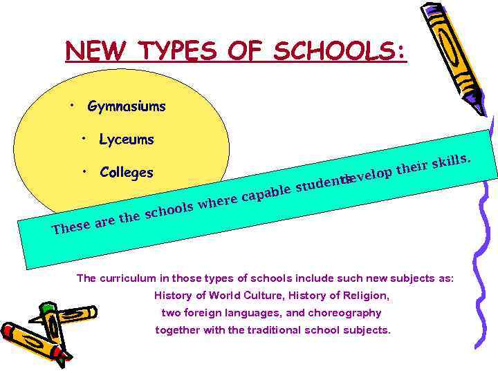 NEW TYPES OF SCHOOLS: • Gymnasiums • Lyceums ls. ir skil the • Colleges