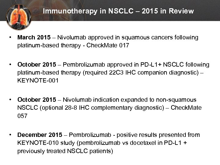 Immunotherapy in NSCLC – 2015 in Review • March 2015 – Nivolumab approved in