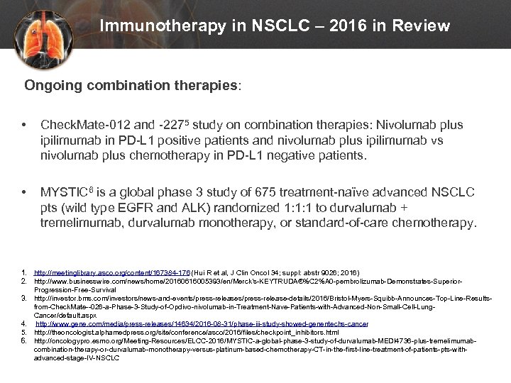 Immunotherapy in NSCLC – 2016 in Review Ongoing combination therapies: • Check. Mate-012 and