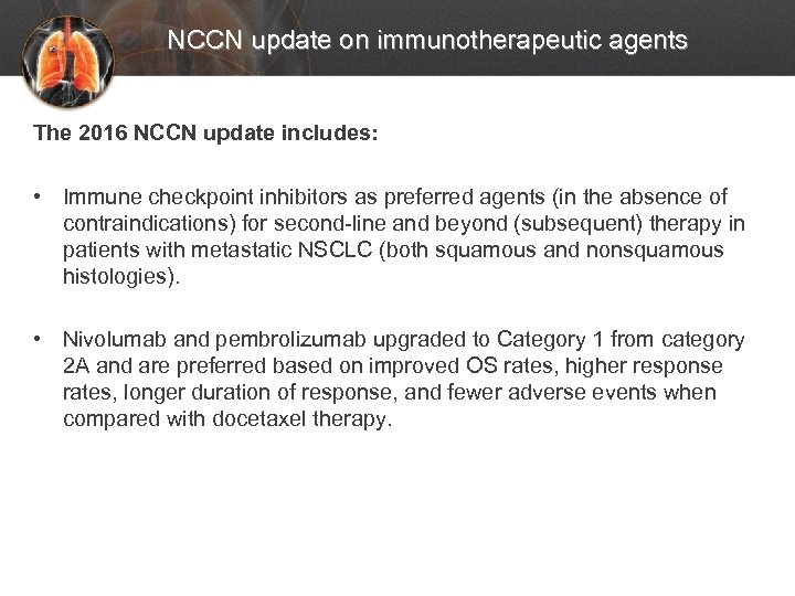 NCCN update on immunotherapeutic agents The 2016 NCCN update includes: • Immune checkpoint inhibitors