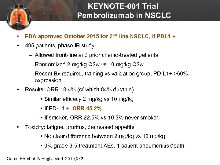 KEYNOTE-001 Trial Pembrolizumab in NSCLC • FDA approved October 2015 for 2 nd-line NSCLC,