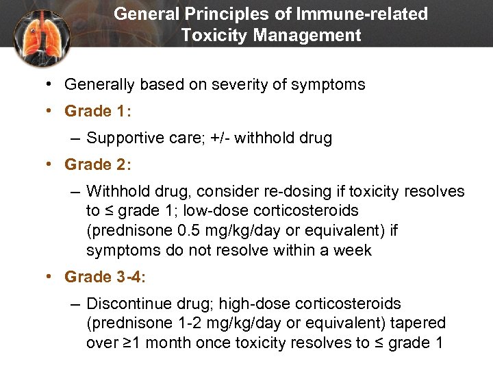 General Principles of Immune-related Toxicity Management • Generally based on severity of symptoms •