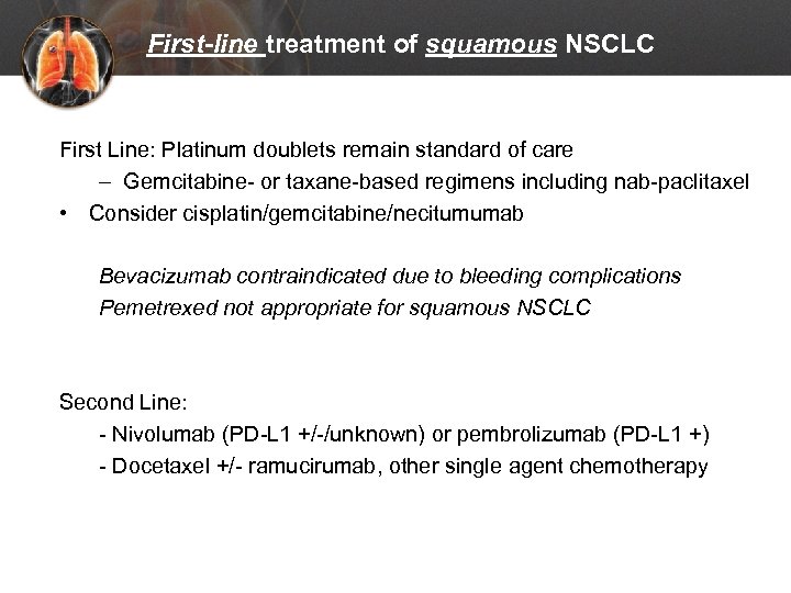 First-line treatment of squamous NSCLC First Line: Platinum doublets remain standard of care –