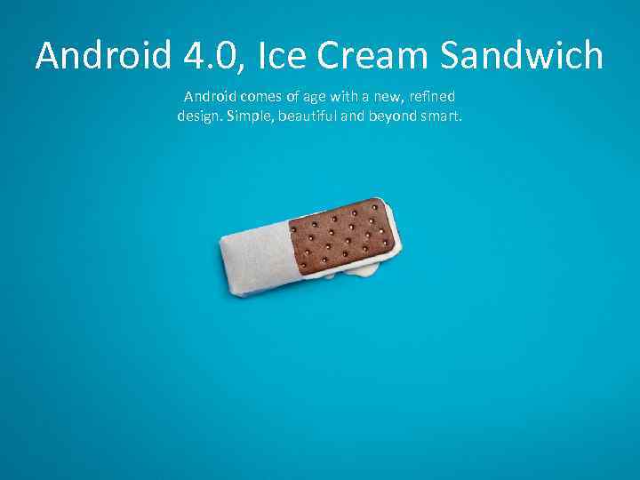 Android 4. 0, Ice Cream Sandwich Android comes of age with a new, refined