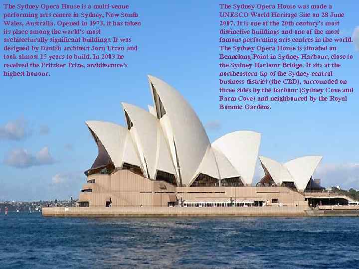 The Sydney Opera House is a multi-venue performing arts centre in Sydney, New South