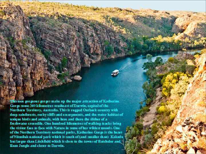 Thirteen gorgeous gorges make up the major attraction of Katherine Gorge some 340 kilometres