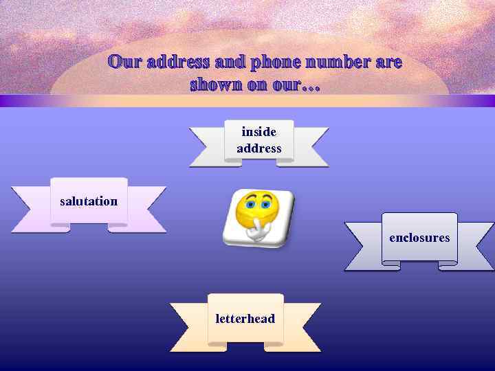 Our address and phone number are shown on our… inside address salutation enclosures letterhead
