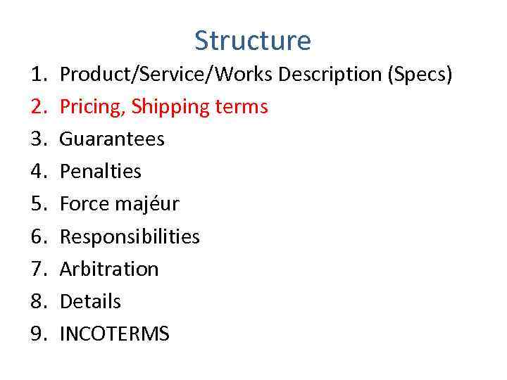 Structure 1. 2. 3. 4. 5. 6. 7. 8. 9. Product/Service/Works Description (Specs) Pricing,