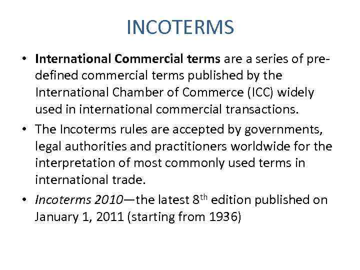 INCOTERMS • International Commercial terms are a series of predefined commercial terms published by