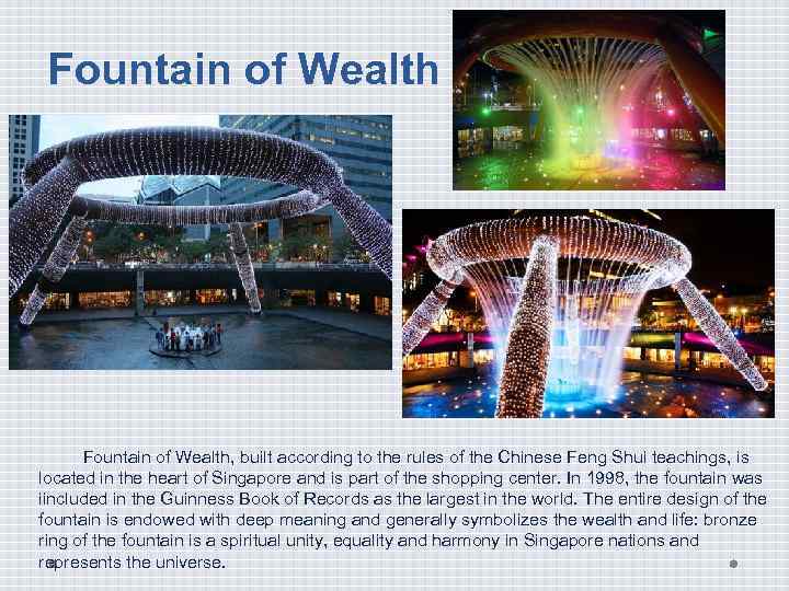 Fountain of Wealth, built according to the rules of the Chinese Feng Shui teachings,