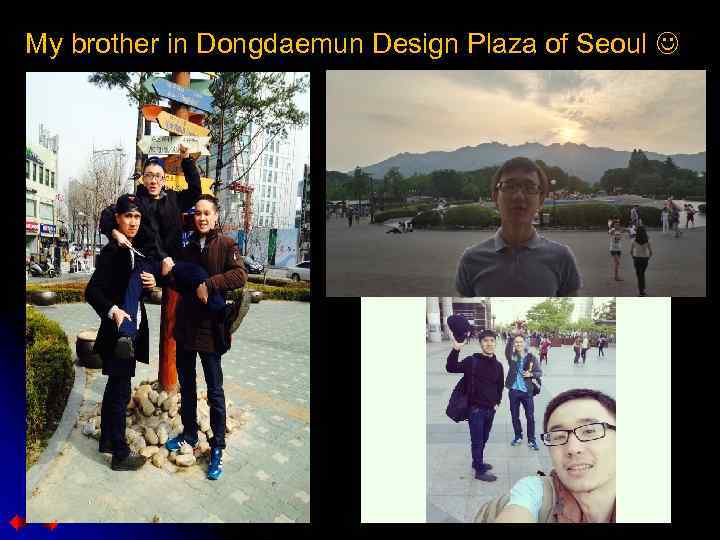 My brother in Dongdaemun Design Plaza of Seoul 