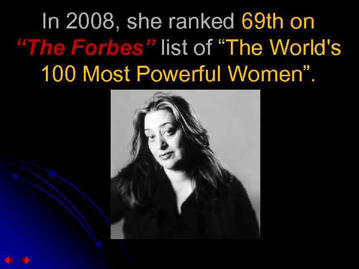 In 2008, she ranked 69 th on “The Forbes” list of “The World's 100