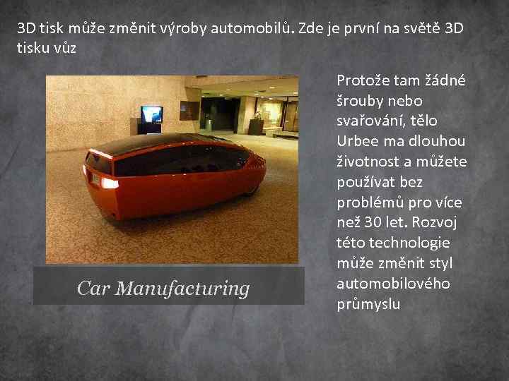 3 D tisk může změnit výroby automobilů. Zde je první na světě 3 D