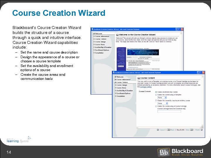 Course Creation Wizard Blackboard’s Course Creation Wizard builds the structure of a course through