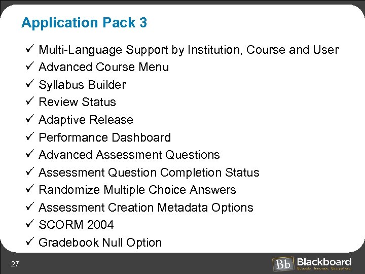 Application Pack 3 ü ü ü 27 Multi-Language Support by Institution, Course and User