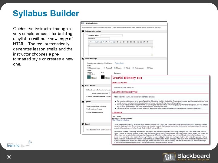 Syllabus Builder Guides the instructor through a very simple process for building a syllabus