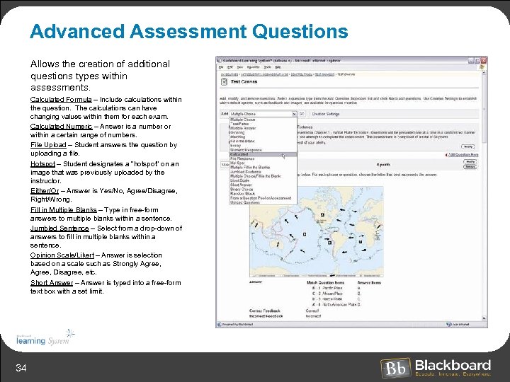 Advanced Assessment Questions Allows the creation of additional questions types within assessments. Calculated Formula