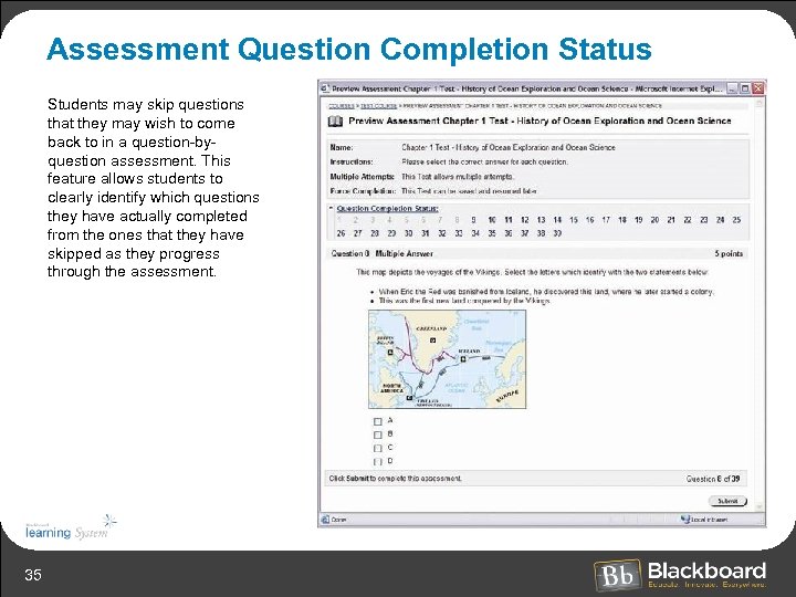 Assessment Question Completion Status Students may skip questions that they may wish to come