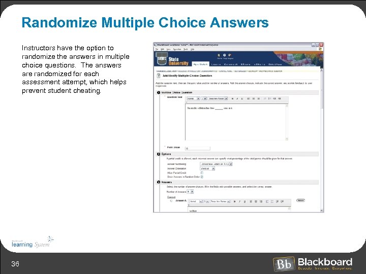 Randomize Multiple Choice Answers Instructors have the option to randomize the answers in multiple