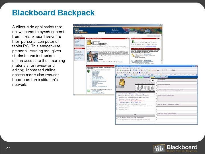 Blackboard Backpack A client-side application that allows users to synch content from a Blackboard