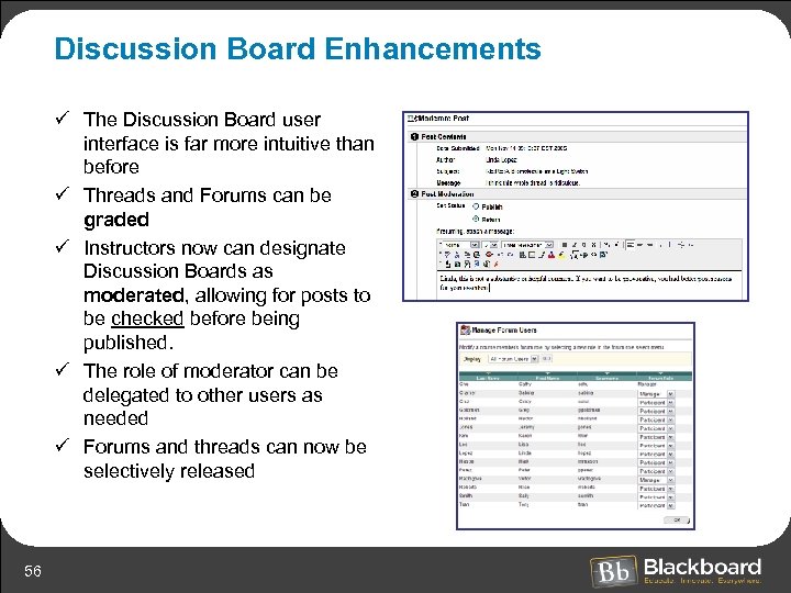 Discussion Board Enhancements ü The Discussion Board user interface is far more intuitive than