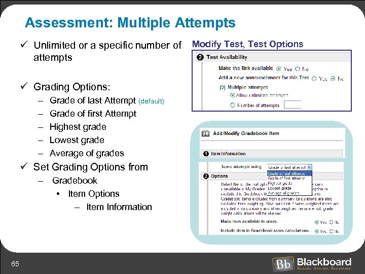 Assessment: Multiple Attempts ü Unlimited or a specific number of Modify Test, Test Options