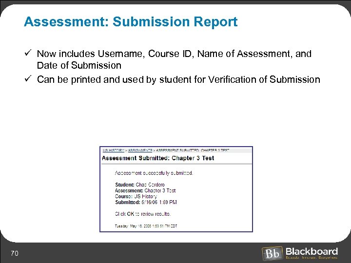 Assessment: Submission Report ü Now includes Username, Course ID, Name of Assessment, and Date