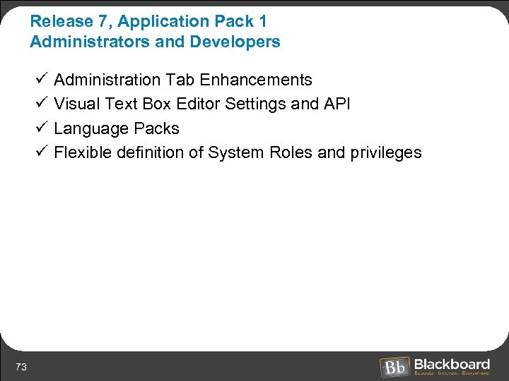 Release 7, Application Pack 1 Administrators and Developers ü ü 73 Administration Tab Enhancements