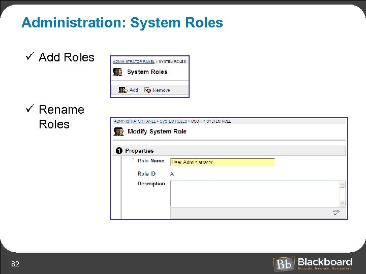 Administration: System Roles ü Add Roles ü Rename Roles 82 