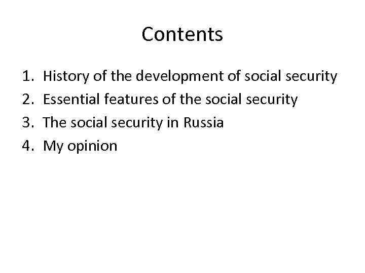 Contents 1. 2. 3. 4. History of the development of social security Essential features