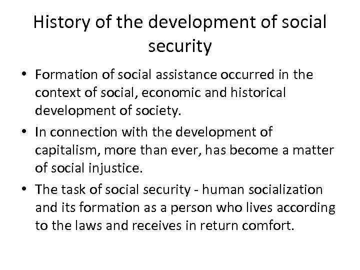 History of the development of social security • Formation of social assistance occurred in