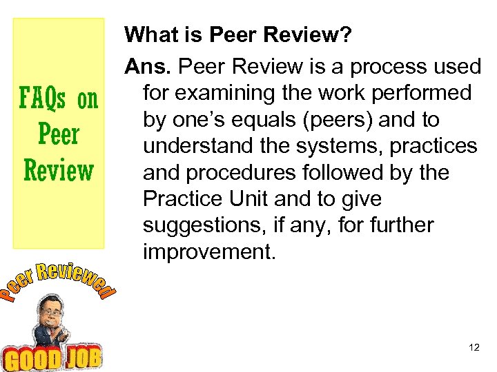 FAQs on Peer Review What is Peer Review? Ans. Peer Review is a process