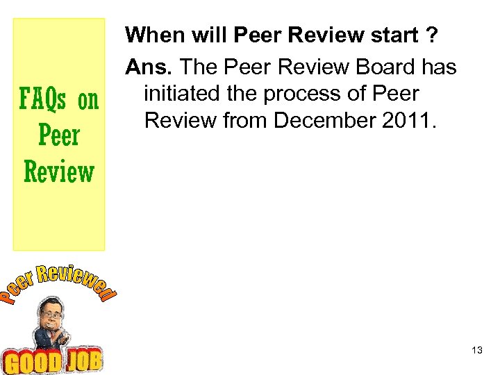 FAQs on Peer Review When will Peer Review start ? Ans. The Peer Review